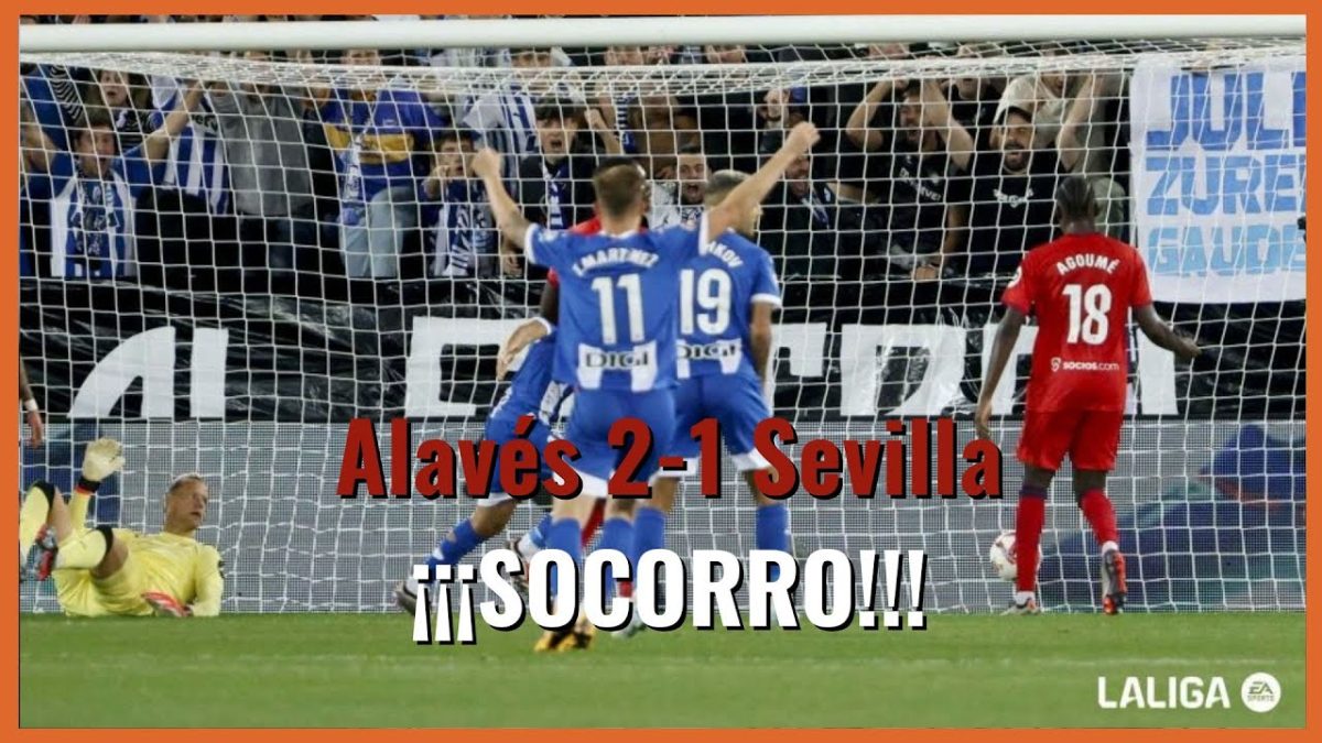 #muchodepodcast #alavés  2-1 #sevillafc: Así hay hoyo asegurado #laliga